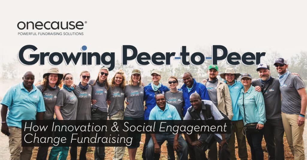 Growing Peer-to-Peer How Innovation & Social Engagement Change Fundraising