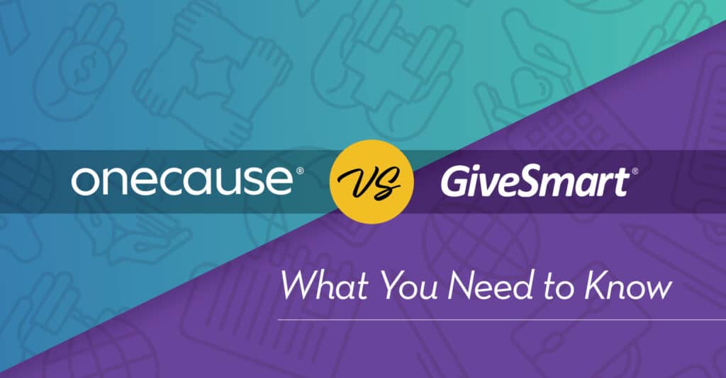 OneCause Vs. GiveSmart – What You Need To Know