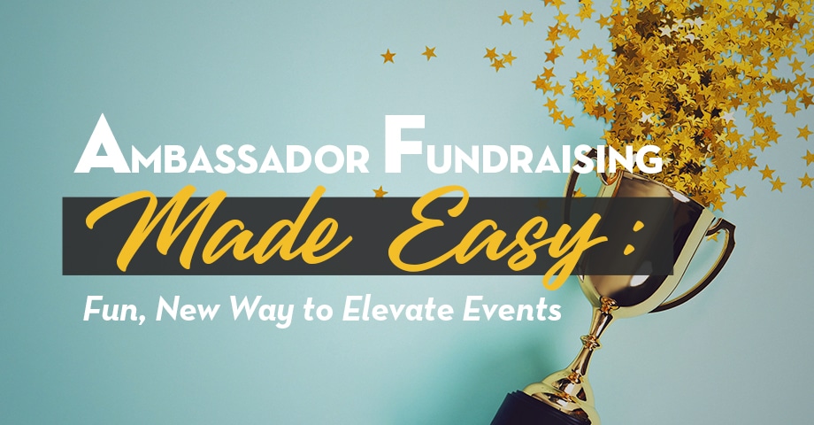 Ambassador Fundraising Made Easy