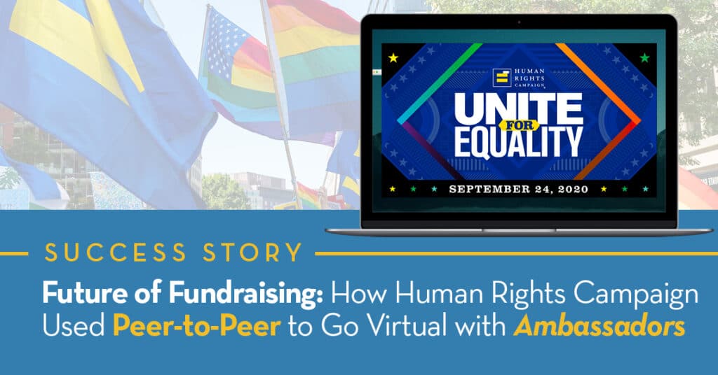 Future of Fundraising: How Human Rights Campaign Used Peer-to-Peer to Go Virtual with Ambassadors