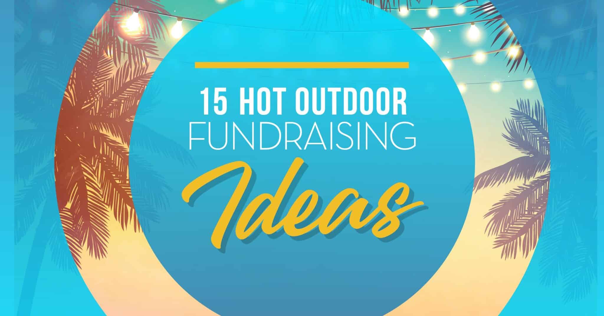15 Hot Outdoor Fundraising Ideas