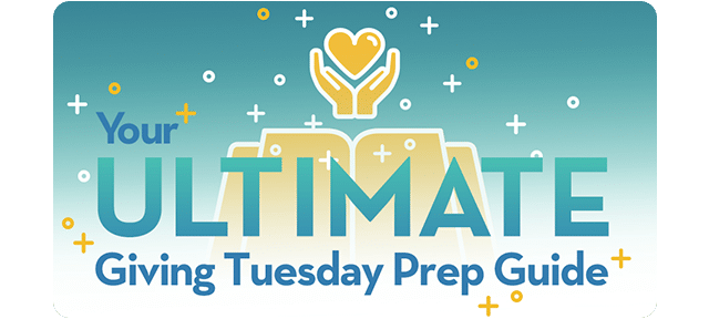 Your Ultimate Giving Tuesday prep Guide