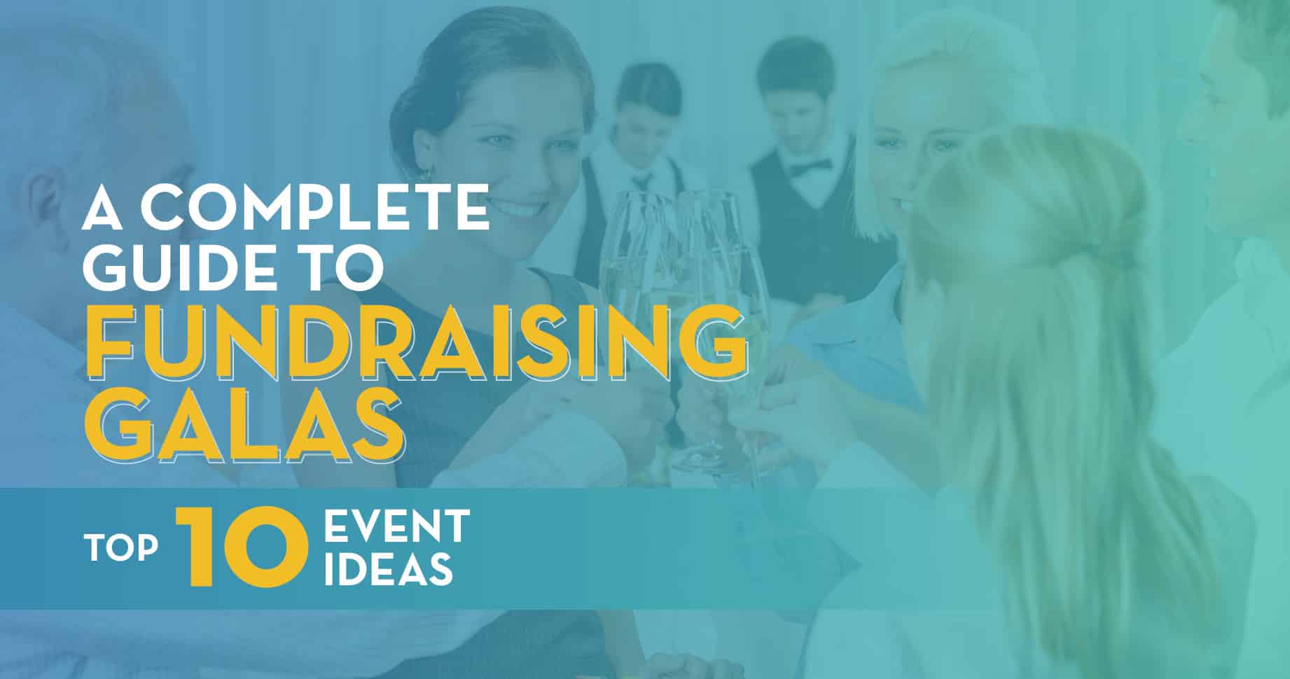A Complete Guide to Fundraising Galas + Top 10 Event Ideas