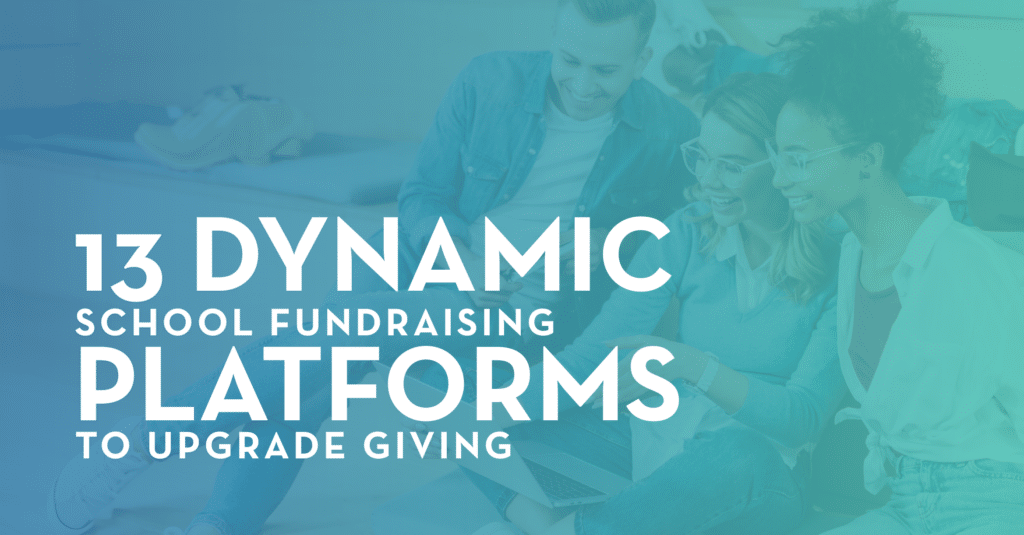 “13 Dynamic School Fundraising Platforms to Upgrade Giving”