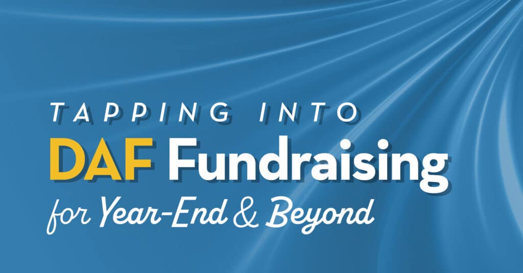 Tapping into DAF Fundraising for Year-End & Beyond