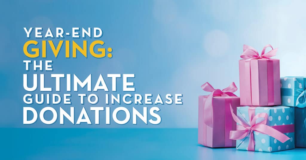 The title of this article, “Year-End Giving: The Ultimate Guide to Increase Donations” over an image of pink and blue presents.